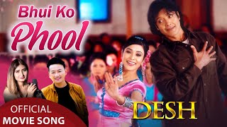 Bhui Ko Phool  DESH Nepali Movie Song  Rajesh Hamal Niruta Singh Nikhil Upreti  Dipak Anju [upl. by Amarette]