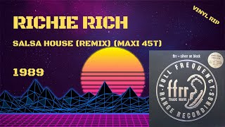 Richie Rich  Salsa House Remix 1989 Maxi 45T [upl. by Grange]