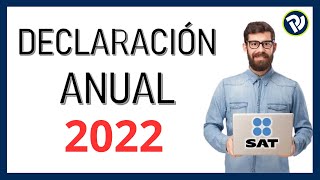 ✔️ DECLARACIÓN ANUAL 2022 PERSONAS FÍSICAS SAT  TUTORIAL PARA COMO PRESENTAR TU declaraciónanual [upl. by Ayikahs83]