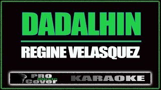 Dadalhin  Regine Velasquez KARAOKE [upl. by Prent889]