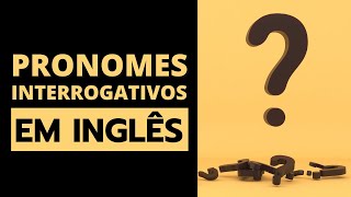 Pronomes Interrogativos em Inglês [upl. by Ambrosine38]