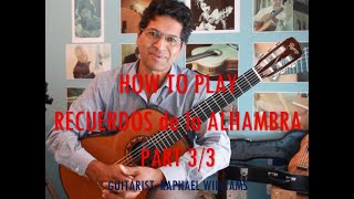 How to play Recuerdos de la Alhambra by Francisco Tarrega Part 33 Guitarist Raphael Williams [upl. by Sivrup85]