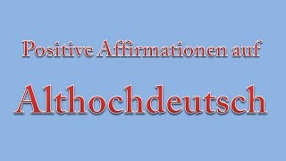 Positive Affirmationen auf Althochdeutsch [upl. by Sheffield]