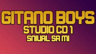 Gitano Boys Studio 1  SNIVAL SA MI [upl. by Cirdnek459]