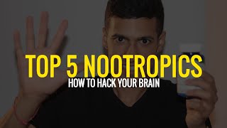 Nootropics Top 5 Nootropics To Hack Your Brain 10 Year Experience [upl. by Yoral241]