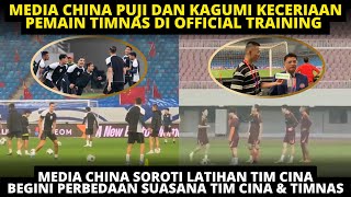 MEDIA CHINA PUJI KECERIAAN LATIHAN PEMAIN TIMNAS amp SOROTI SUASANA LATIHAN CINA BEGINI PERBEDAANNYA [upl. by Timotheus]