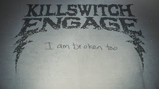 Killswitch Engage  quotI Am Broken Tooquot Official Lyric Video [upl. by Yelhs]