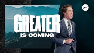 Greater Is Coming  Joel Osteen [upl. by Arabela884]