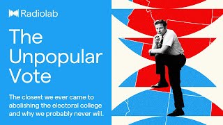 The Unpopular Vote  Radiolab Podcast [upl. by Htiekal]