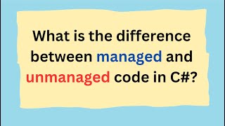 What is the difference between managed and unmanaged code in C [upl. by Vardon]