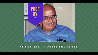 P2 of conversation with Prof RV on Europe and the role of India in a conflict [upl. by Picco]