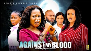 AGAINST MY BLOODNEW HIT MOVIE MARY IGWEMERCY KENNETHJENNIFER 2024 LATEST NOLLYWOOD MOVIE [upl. by Rolph305]