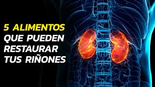 5 Alimentos que pueden RESTAURAR tus RIÑONES [upl. by Yerhcaz]