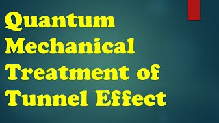 Quantum Mechanical Treatment of Tunnel EffectEquation for Tunneling through a 1 RectangularBarrier [upl. by Onin]