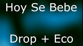 Hoy Se Bebe Drop  Eco [upl. by Llegna]