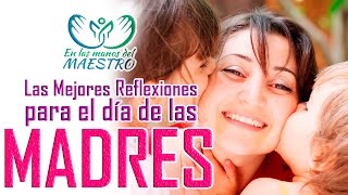 Las mejores reflexiones cristianas para el día de la madre  Madres que marcan la diferencia [upl. by Nylidnam]