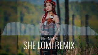 She Lomi  Ket Meth Remix  Sumi Naga Song [upl. by Araed155]