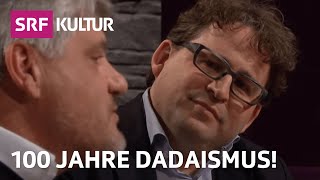 100 Jahre Dadaismus mit Raoul Schrott amp Wolfram Eilenberger  Sternstunde Philosophie  SRF Kultur [upl. by Iruyas]