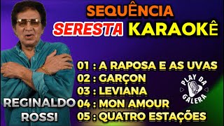 KARAOKÊ SEQUÊNCIA SERESTA DO REGINALDO ROSSI  5 Palyback com letra [upl. by Suoivart]