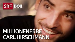 Carl Hirschmann – Aufstieg und Fall des Millionenerben  Reportage  SRF [upl. by Asilrahc]