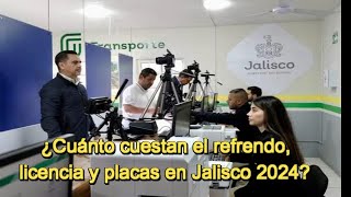 ¿Cuánto cuestan el refrendo licencia y placas en Jalisco 2024 [upl. by Niotna]