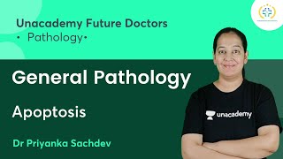 General Pathology  Apoptosis  Pathology  Unacademy Future Doctors  Dr Priyanka Sachdev [upl. by Kcirednek889]