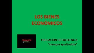 LOS BIENES ECONOMICOS TIPOS DE BIENES introducción a la economía [upl. by Cutter486]