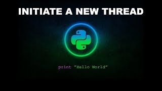 Initiate a New Thread  Python Programming [upl. by Ahsuoj]