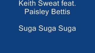 Keith Sweat Feat Paisley Bettis Suga suga suga [upl. by Steel309]