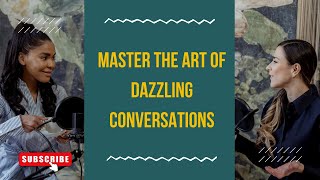 Master the Art of Dazzling Conversations Tips for Confident Communication [upl. by Jeffie]