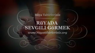 Rüyada Sevgili Görmek Yorumu  Rüya Tabirleri [upl. by Scrivenor]