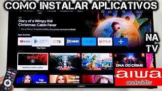 COMO INSTALAR APLICATIVOS NA TV AIWA ANDROID [upl. by Ynnij]