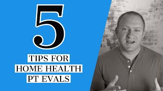 5 Tips for a Home Health Physical Therapy Evaluation [upl. by Pallas]