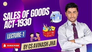 The Sales of Goods Act  1930 Lecture No1  CA FOUNDATION  BY CMACS AVINASH Jha [upl. by Tybie278]