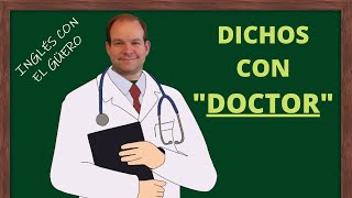 Dichos con quotDOCTORquot dichos modismos y expresiones idiomaticas en ingles [upl. by Rasmussen757]