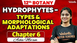 12th Botany  Chapter 6  Hydrophytes  2nd Mid Term  Asha Maam [upl. by Quenna]