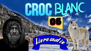 Croc Blanc  Jack London  Chapitre 06  à Lire et écouter [upl. by Tayyebeb]