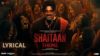 Shaitaan Theme  Lyrical Video  Ajay Devgn R Madhavan Jyotika  Amit T Kumaar Siddharth B [upl. by Bobker]