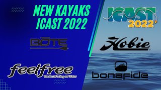 New Kayaks ICAST 2022  Hobie  FeelFree  BOTE  Bonafide [upl. by Gerrald]