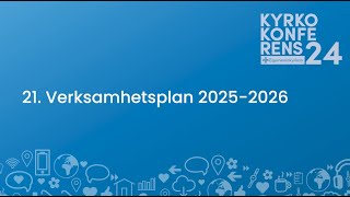 21 Verksamhetsplanen 20252026  Kyrkokonferens 2024 [upl. by Mok661]