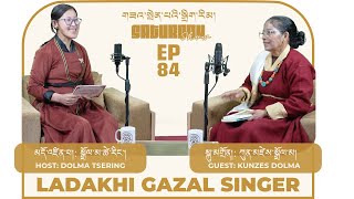 KUNZES DOLMA  EPISODE 84  LADAKHI GAZAL SINGER  LADAKHI FOLK SINGER [upl. by Harutek496]