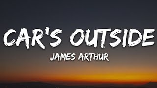 James Arthur  Cars Outside Lyrics [upl. by Sissie]