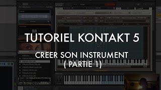 Kontakt 5  Créer ses instruments Partie 1 [upl. by Anoy]