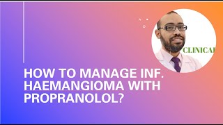 how to prescribe propranolol in infantile haemangioma  Dr Amr Ghareeb MD [upl. by Torray]