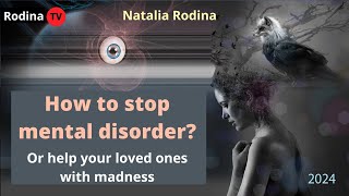 HOW TO STOP MENTAL DISORDER And help your loved ones with madness  Natalia Rodina [upl. by Revolc]