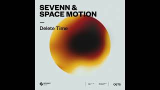 Sevenn amp Space Motion  Delete Time Official Audio [upl. by Thadeus485]