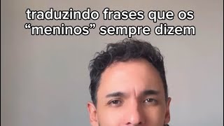 Traduzindo frases que os “meninos” sempre dizem [upl. by Ahcsatan]