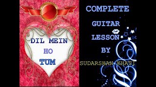 DIL MEIN HO TUM GUITAR LESSON IN HINDI BY SUDARSHAN KHATI [upl. by Zebedee]