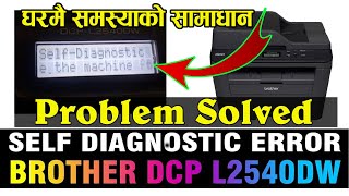 brother DCP l2540dw self diagnostic problem Solved at Home [upl. by Cheryl981]