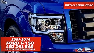 2009  2014 FORD F150 LED DRL BAR PROJECTOR HEADLIGHTS INSTALLATION  AJP DISTRIBUTORS [upl. by Enneirb]